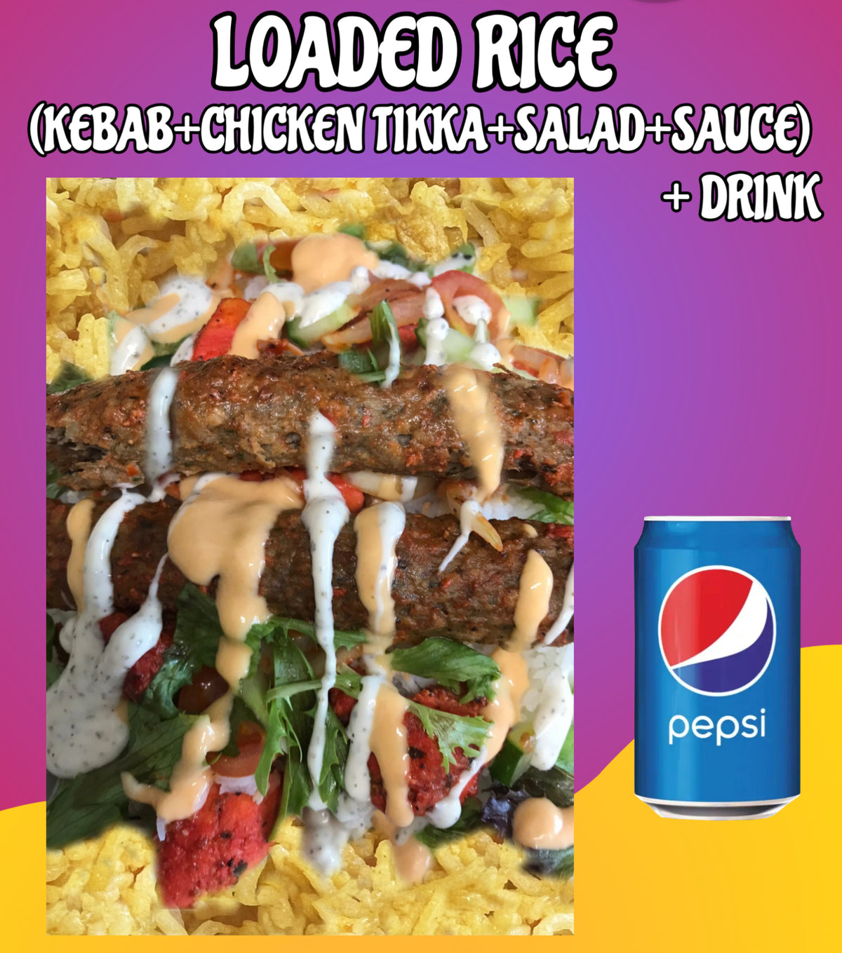 Special Loaded Rice with Chicken Tikka and Kebab with Special Secret Sauce with salad & Pepsi Can