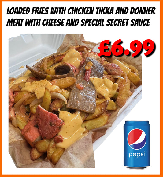 Special Loaded Fries with Chicken Tikka and Donner Meat with Cheese and Special Secret Sauce & Pepsi Can