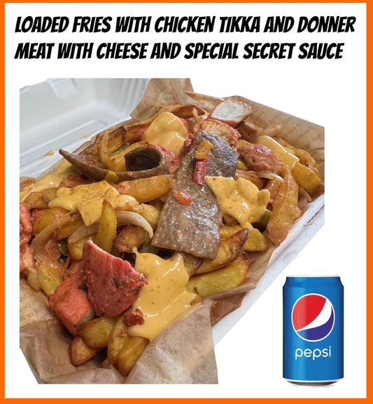 Special Loaded Fries with Chicken Tikka and Donner Meat with Cheese and Special Secret Sauce & Pepsi Can